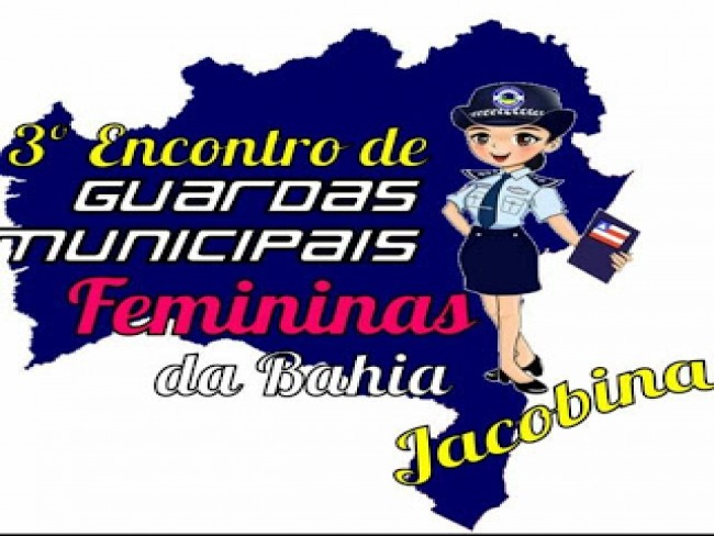 3 Encontro de Guardas Municipais Femininas do Estado da Bahia, ser realizado em Jacobina no dia 06 de maro.