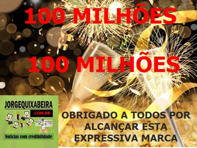 ULTRAPASSAMOS 100 MILHES DE VISUALIZAES, OBRIGADO!!!!!!!!!!!!