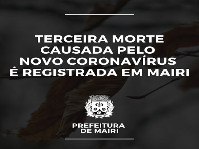 Terceira morte causada pelo novo coronavrus  registrada em Mairi nesta quinta (13)