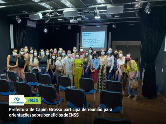 Prefeitura de Capim Grosso participa reunio para orientao sobre benefcios do INSS 