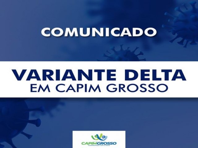 NOTA INFORMATIVA - CASOS DA VARIANTE DELTA SO REGISTRADOS EM CAPIM GROSSO-BA