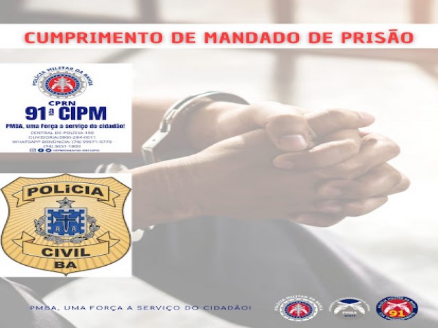 AO CONJUNTA DA 91 CIPM E POLCIA CIVIL CUMPRE CUMPRIMENTO DE MANDADO DE PRISO EM MAIRI
