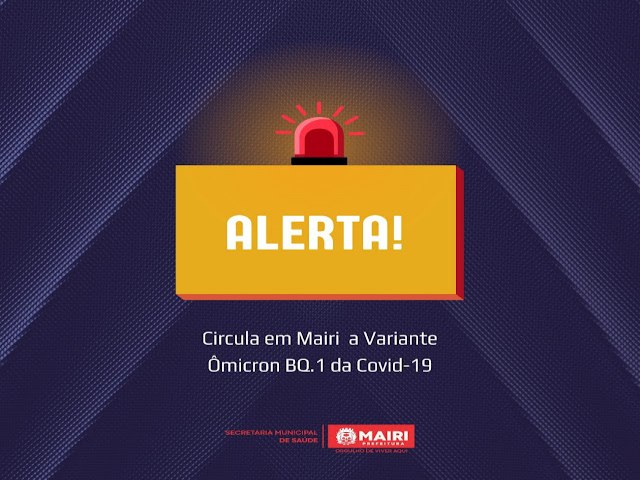 Alerta: Circula no município de Mairi a Variante Ômicron BQ.1 da Covid-19