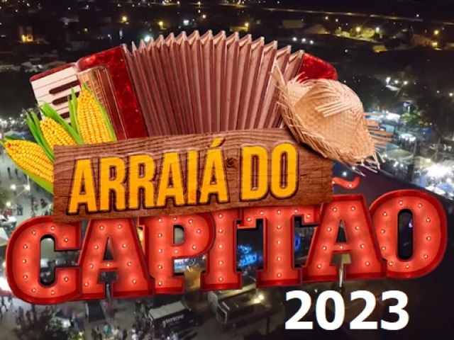 Capim Grosso: Prefeitura confirma atraes para o Arrai do Capito 2023