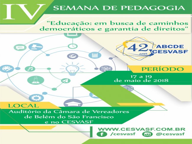 A ABCDE/CESVASF, através do curso de LICENCIATURA EM PEDAGOGIA, realizará, entre os dias 17 e 19 de maio de 2018, a IV SEMANA DE PEDAGOGIA