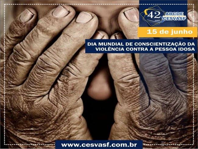 15 DE JUNHO DIA MUNDIAL DE CONSCIENTIZAÇÃO DA VIOLÊNCIA CONTRA A PESSOA IDOSA 