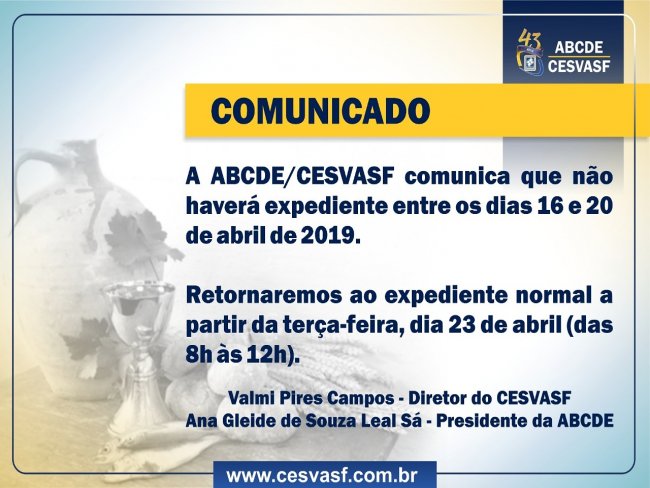 A ABCDE/CESVASF comunica que não haverá expediente entre os dias 16 e 20 de abril de 2019.