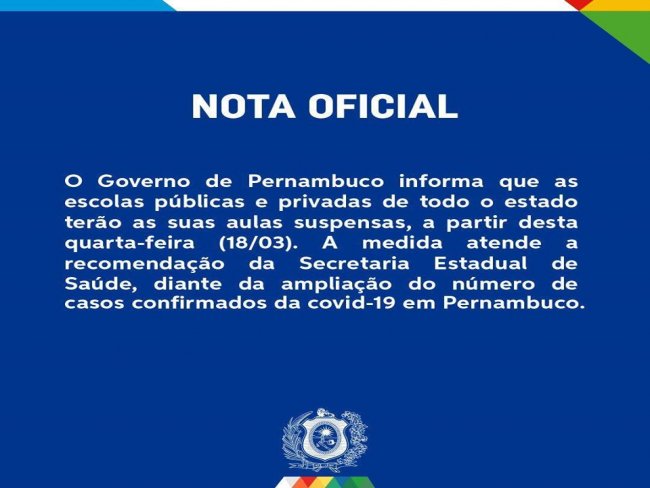 Nota oficial da Secretaria de Educao e Governo de Pernambuco. Aulas suspensas na rede estadual de ensino a partir de quarta-feira, dia 18, por tempo indeterminado.