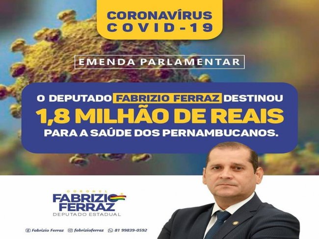 Deputado Fabrizio Ferraz Diante da pandemia do novo coronavrus e de toda a crise que se instalou em nosso Estado, resolvemos remanejar as nossas emendas