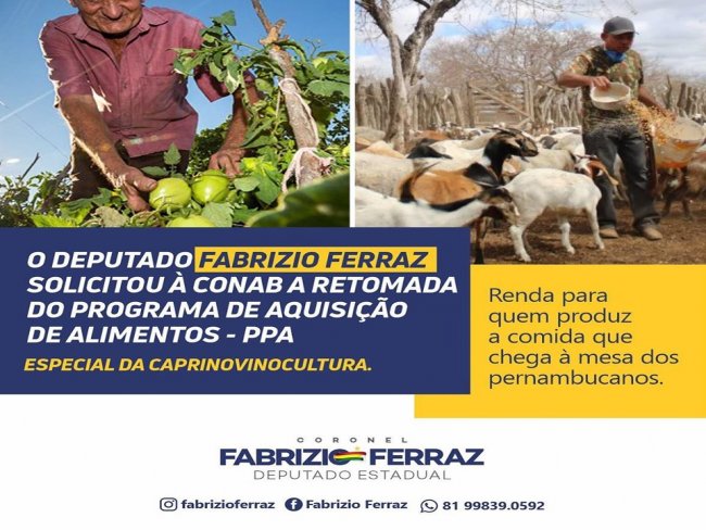 O Deputado Fabrizio Ferraz solicita a retomada do Programa de Aquisio de Alimentos Especial da Caprinovinocultura em Pernambuco. 