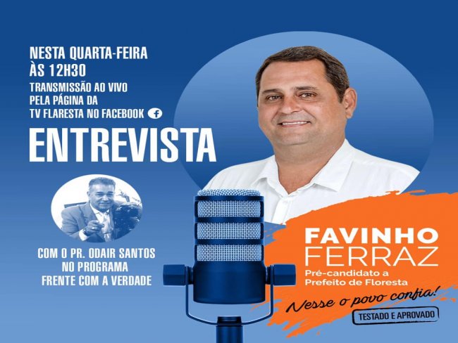 O Pr-candidato a prefeito de Floresta Favinho Ferraz ser o entrevistado no programa FRENTE COM A VERDADE na TV Flaresta.