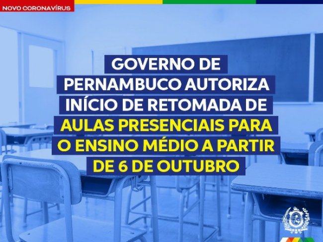 Governo de Pernambuco autoriza processo de retomada das aulas presenciais para o Ensino Mdio, a partir de outubro