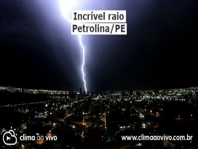 Queda de  raio  registrado em Petrolina; Confira as imagens impressionantes