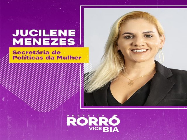 Rorr Manioba anuncia nova Secretria de Polticas da Mulher Jucilene Menezes