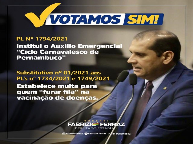 O Deputado Estadual Fabrizio Ferraz vota sim ao projeto de lei que institui o Auxlio Emergencial Ciclo Carnavalesco de Pernambuco, 