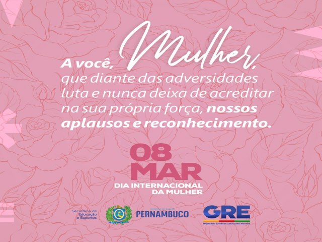 Mensagen da GRE Floresta ao Dia Internacional da Mulher 