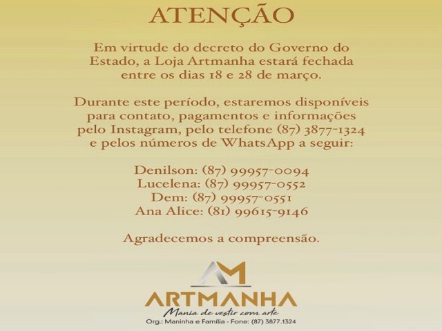 NOTA da loja Artmanha Em virtude do decreto do Governo do Estado, a Loja Artmanha estar fechada entre os dias 18 e 28 de maro.
