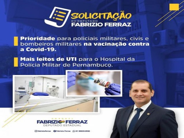 O Deputado Estadual Fabrizio Ferraz a Solicita incluso dos profissionais da segurana pblica no grupo prioritrio de vacinao contra a Covid-19. 