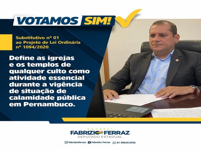 O deputado estadual Fabrizio Ferraz VOTA a favor projeto que define as igrejas e os templos de qualquer culto como atividade essencial durante a vigncia de situao de calamidade pblica em Pernambuco. 