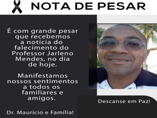 Dr Mauricio e Familia emite nota de pesar pelo falecimento do Professor Jarleno Mendes
