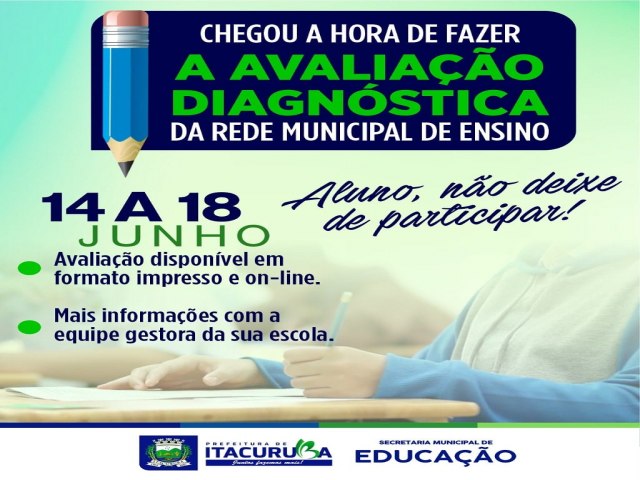 A Prefeitura de itacuruba, atravs da Secretaria Municipal de Educao, estar realizando, de 14 a 18 de junho, a Avaliao Diagnstica da rede municipal de ensino.