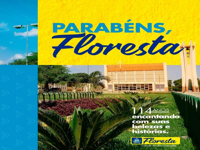 Floresta completa 114 anos de encantos com um povo guerreiro e que se destaca cada vez mais nos seus aspectos positivos. 