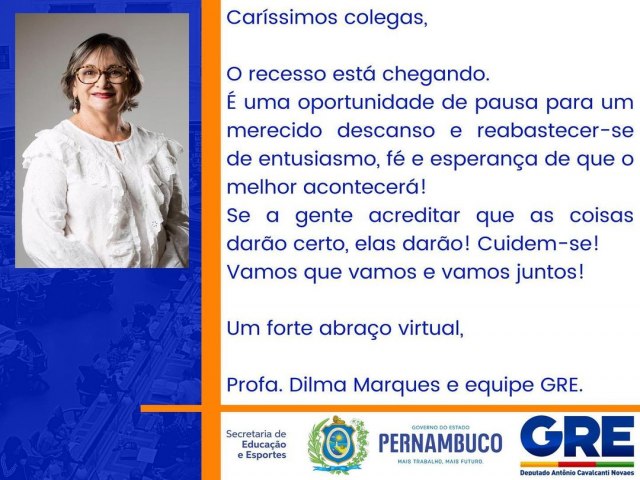 Comunicado da Gestora e Professora Dilma Marques, e equipe da GRE Dep. Antnio Novaes, para todos os que trabalham na rea de Educao!