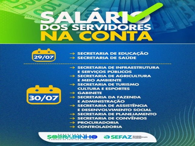 A Prefeitura de Sobradinho comunica  que a partir desta quinta-feira, 29, inicia o pagamento dos salários dos servidores do mês de julho. 