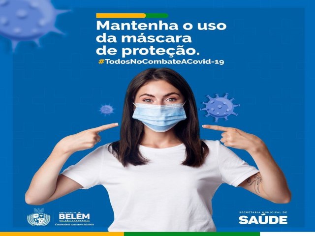 NOTA da Prefeitura de Belm Use corretamente a mscara.Ela deve tampar completamente o orifcio das narinas e a boca e estar bem fixada ao rosto, 