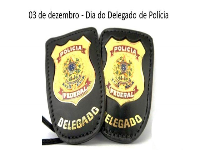 O dia 3 de dezembro foi escolhido para comemorar o Dia do Delegado de Polícia. 