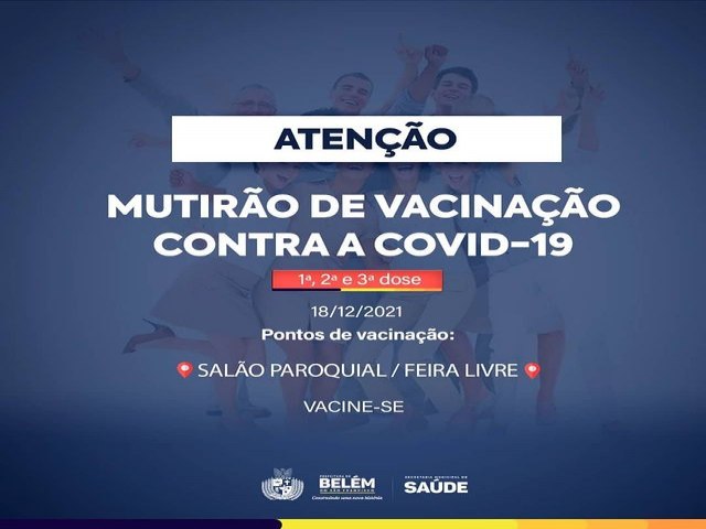 A Prefeitura Municipal de Belém do São Francisco, através da Secretaria Municipal de saúde informa a toda população que neste sábado (18 de dezembro de 2021) acontecerá o grande mutirão da vacinação contra a COVID-19