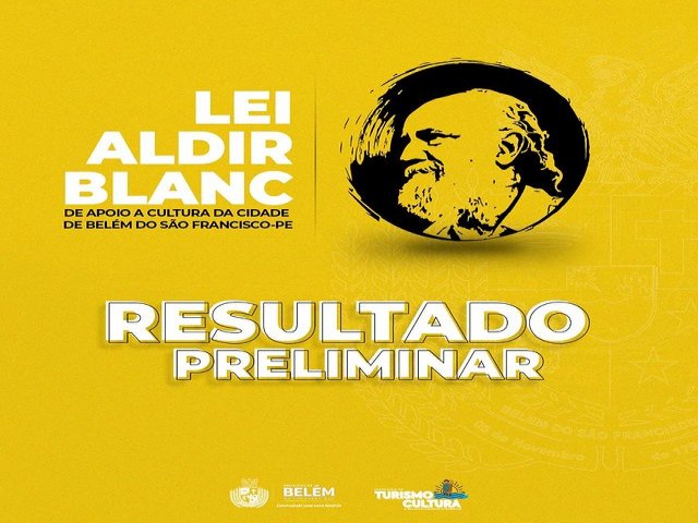 A Prefeitura Municipal torna pblico o resultado preliminar do Prmio Aldir Blanc de apoio  cultura de Belm do So Francisco/PE, nos termos do Edital 001/2021 - Lei Aldir Blanc