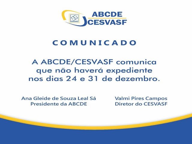 COMUNICADO  A ABCDE/CESVASF comunica que não haverá expediente nos dias 24 e 31 de dezembro.