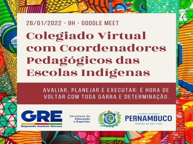 Colegiado Virtual com Coordenadores Pedagógicos das Escolas Indígenas.  26/01/2022 às 9h no Google Meet.