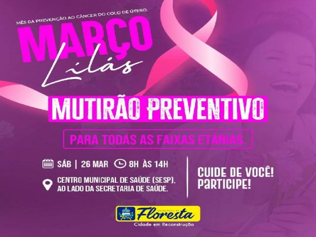 Prefeitura de Floresta Neste sábado, dia 26 de março, das 8h às 14h, acontecerá o mutirão de preventivo ao câncer do colo de útero para as mulheres de todas as idades.
