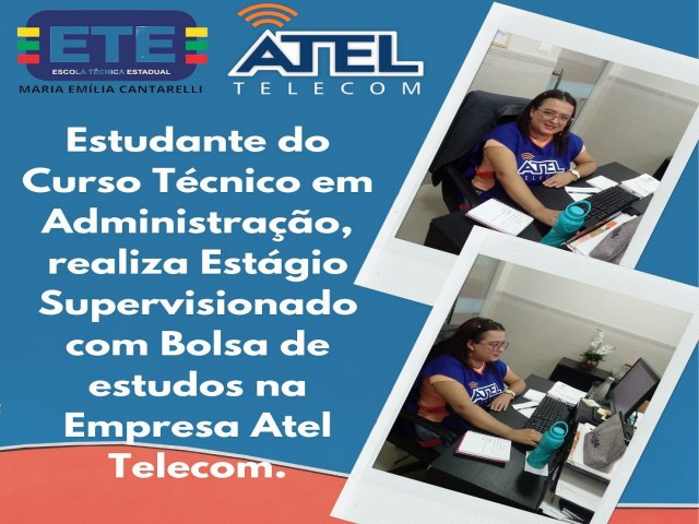 Coordenação Escola-Empresa da ETEMEC, e a Empresa ATEL TELECOM proporcionam Estágio Supervisionado com Bolsas de Estudos aos estudantes do Curso Técnico em Administração.
