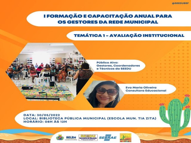 Nesse dia 30/05, segunda-feira, a Secretaria de Educação em parceria com o SEBRAE, através da Consultora Educacional Eva Maria Oliveira, dará início à execução do Projeto de Formação e Capacitação Anual para os Gestores da Rede Municipal.