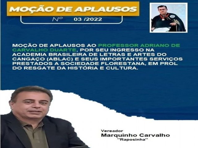 O Vereador Marquinho Carvalho  apresenta uma MOÇÃO DE APLAUSOS ao Professor Adriano de Carvalho Duarte, por seu ingresso na Acadêmia Brasileira de Letras e Artes do Cangaço (ABLAC) 