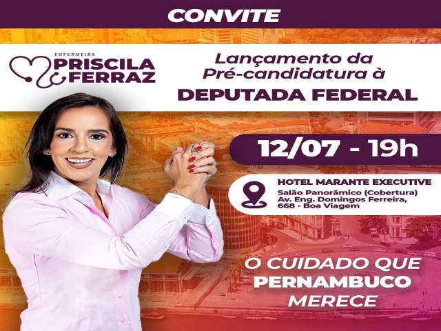 Convite de Priscila Ferraz -Próxima terça-feira (12 de julho) lanço oficialmente, no Recife, a minha pré-candidatura à Deputada Federal!
