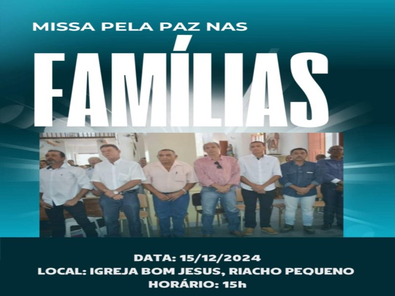 24 MISSA DE ACORDO DE PAZ ENTRE AS FAMLIAS. A missa ser realizada no dia 15 de dezembro de 2024, s 15:00 horas na Igreja do Bom Jesus em Riacho Pequeno