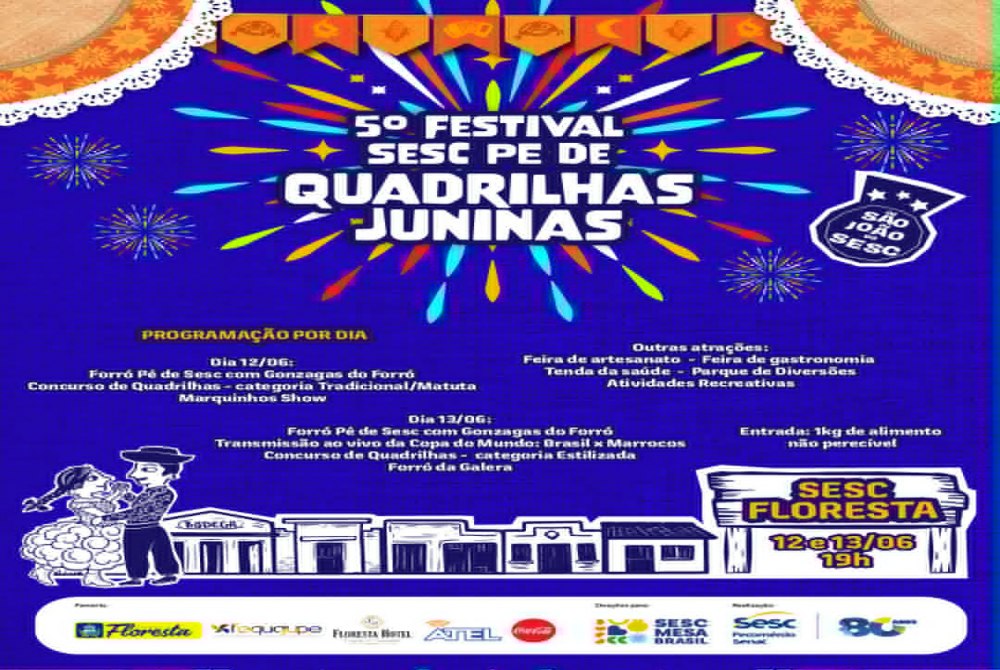 ATEN��O FLORESTA:  Vem a� o 5� Festival de Quadrilhas Juninas realizado pelo SESC. O evento acontecer� nos dias 12 e 13 de Junho, a partir das 18h horas da noite, no SESC. 