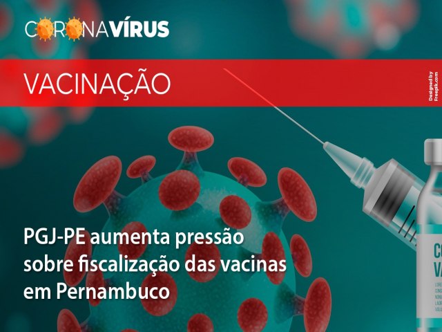 PGJ-PE aumenta presso sobre fiscalizao das vacinas em Pernambuco