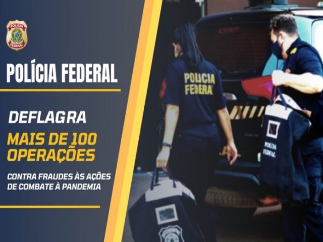 Polcia Federal completa mais de 100 operaes contra fraudes relacionadas s aes de enfrentamento  pandemia