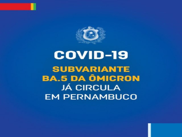 Subvariante BA.5 da Ômicron já circula em Pernambuco
