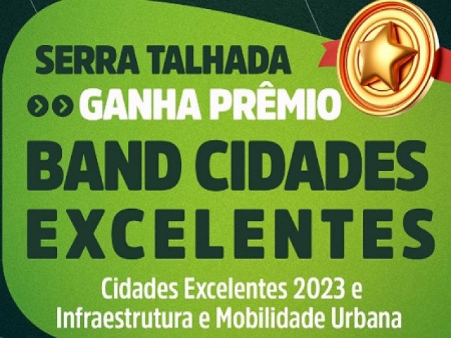 Municpio de Serra Talhada ganha prmio Band Cidades Excelentes 2023 em duas categorias