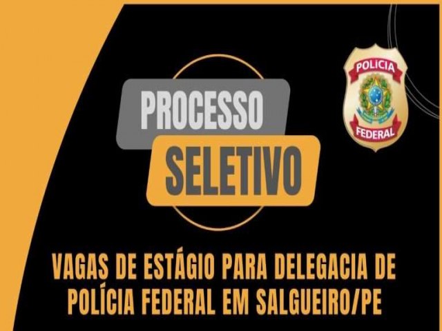 Polcia Federal em Salgueiro abre vaga de estgio