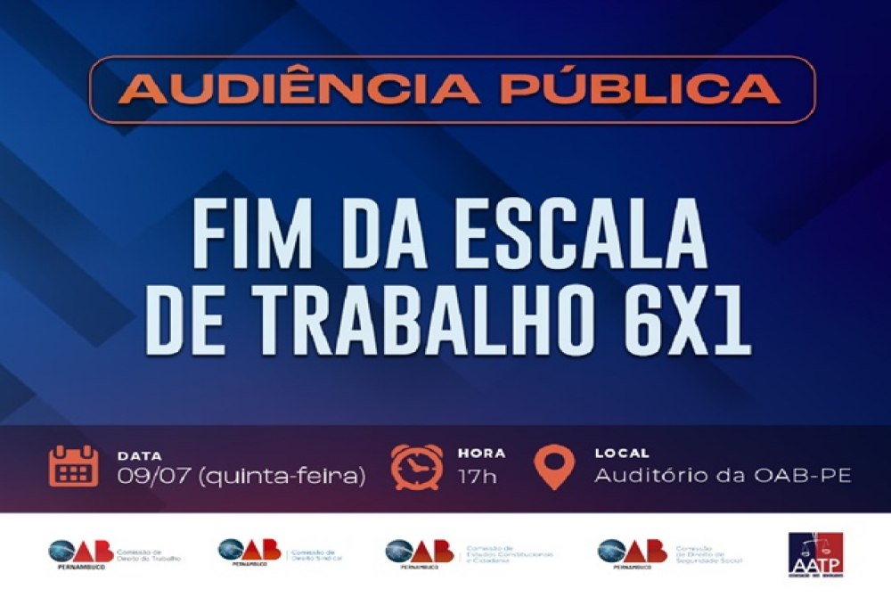 OAB Pernambuco promove audi�ncia p�blica sobre a proposta de fim da escala de trabalho 6x1