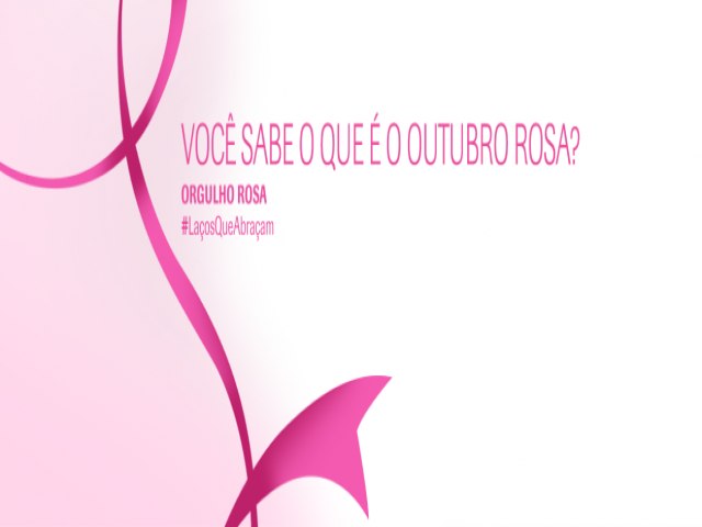 Voc sabe o que  Outubro Rosa?