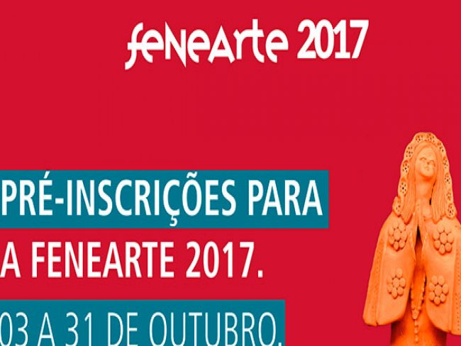 Fenearte 2017 recebe pr-inscries at segunda-feira(31)