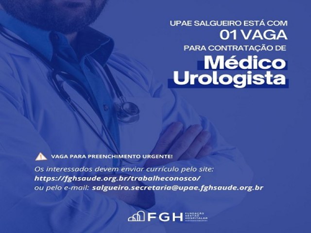 UPAE Salgueiro abre seleo para contratao urgente de Mdico Urologista